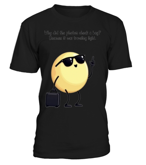 Photon Traveling Light Science Joke T-Shirt Unisex