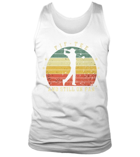 Funny 50th Birthday Golf Lover Fif-tee and still o Tank Top Unisex
