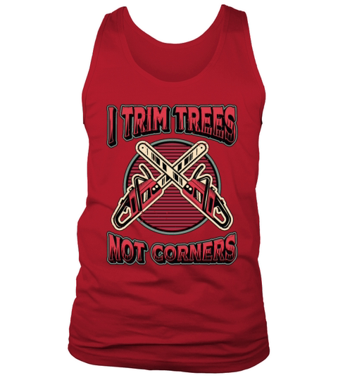 Tree Surgeons I Trim Trees Not Corners Woodworker Tank Top Unisex