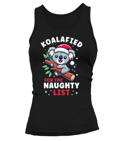 Koala Christmas List Koalified For the Naughty Tank top Woman