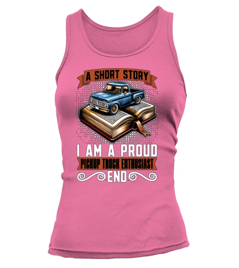 Pickup Truck A Short Story I Am A Truck Driver Tank top Woman