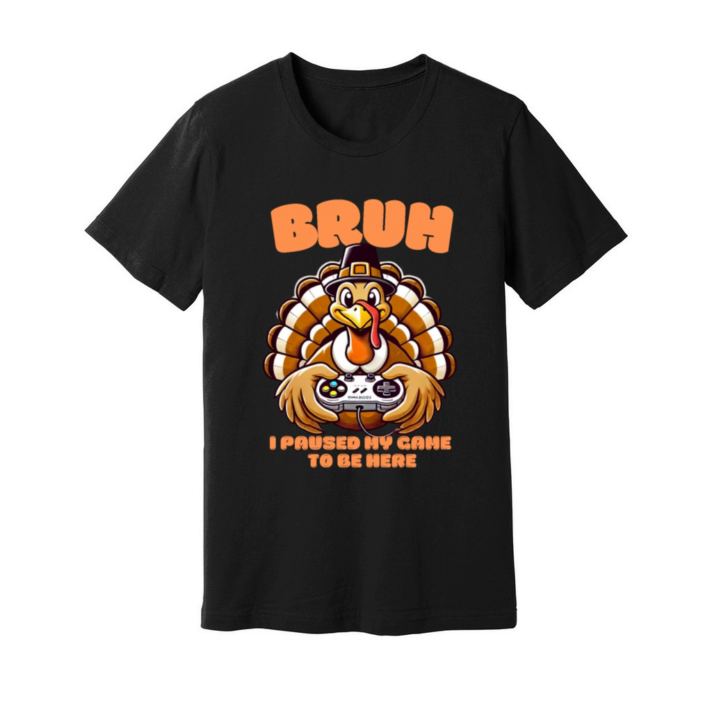 Bruh I Paused My Game To Be Here Thanksgiving Turk Unisex Jersey Tee