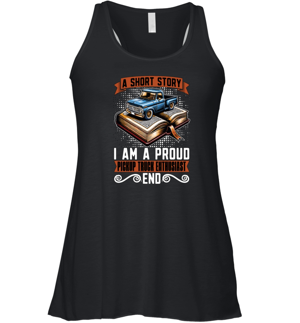 Pickup Truck A Short Story I Am A Truck Driver Women's Flowy Tank Top