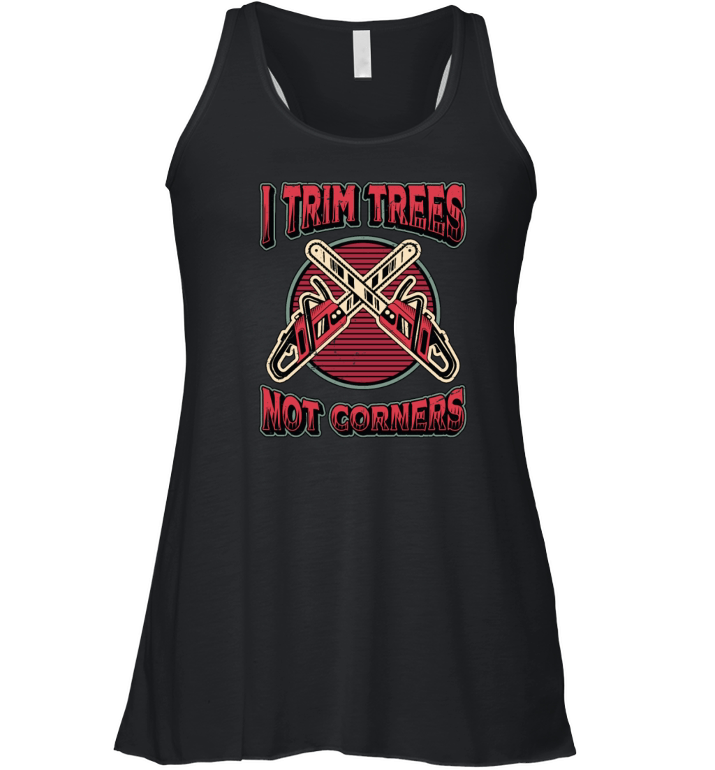 Tree Surgeons I Trim Trees Not Corners Woodworker Women's Flowy Tank Top