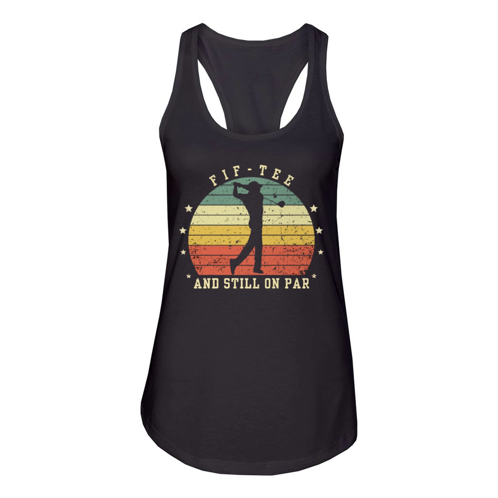 Funny 50th Birthday Golf Lover Fif-tee and still o Women's Racerback Tank