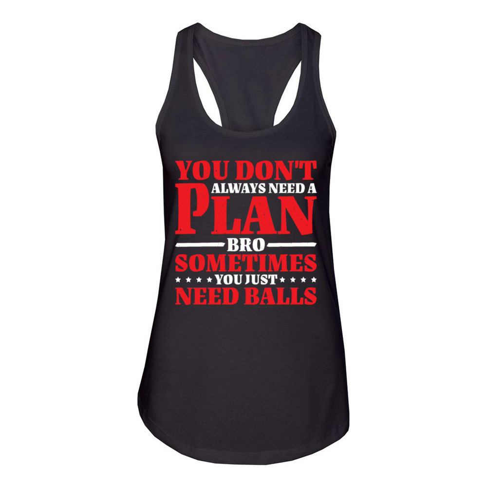 No Plan Needed Just Balls Bro 2 Women's Racerback Tank