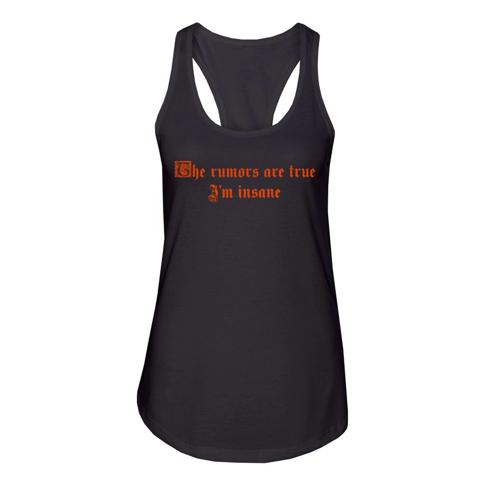 The rumors are true I m insane vintage Women's Racerback Tank