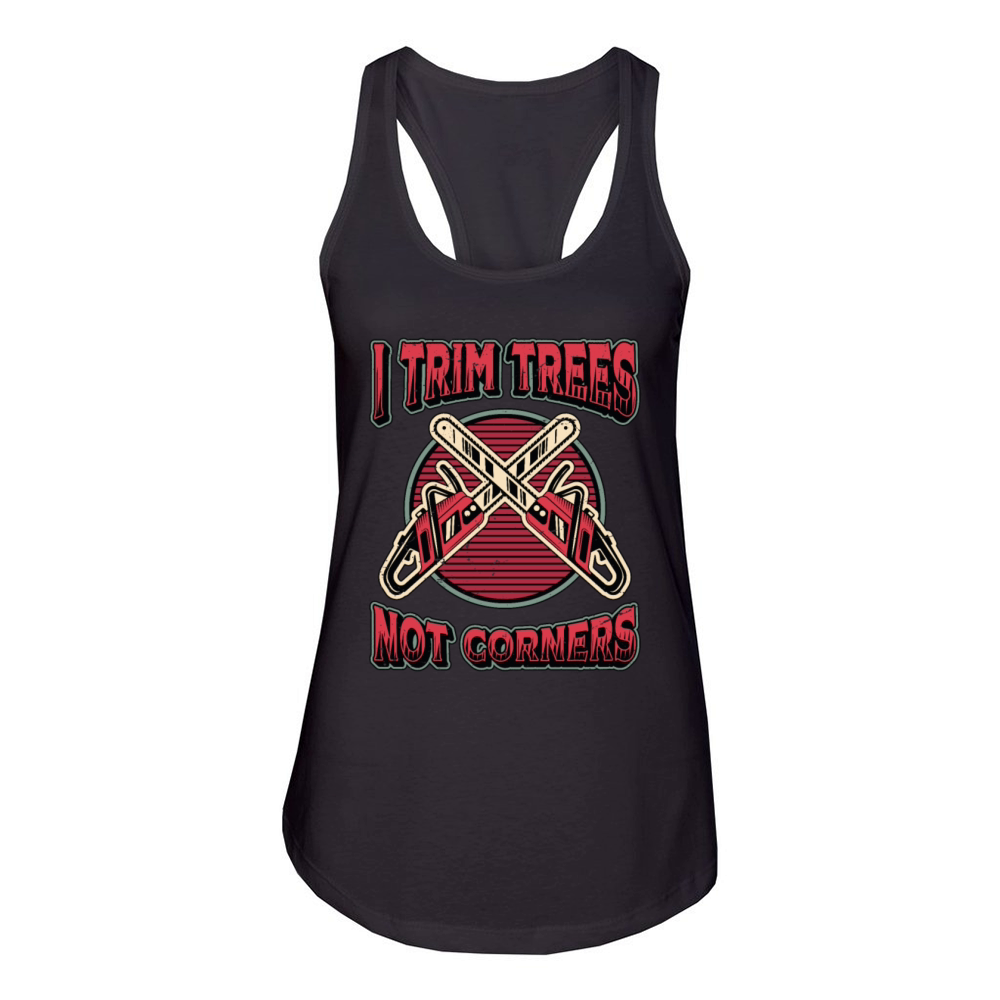 Tree Surgeons I Trim Trees Not Corners Woodworker Women's Racerback Tank