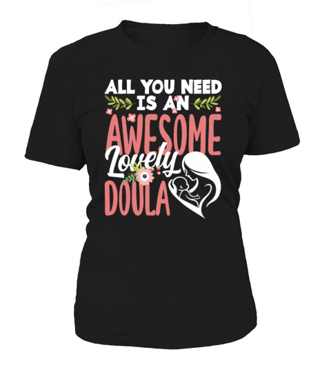 Doula Gift Doula Life Doulas Women's T-Shirt