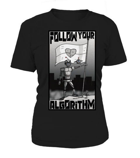 Follow Your Algorithm Women's T-Shirt
