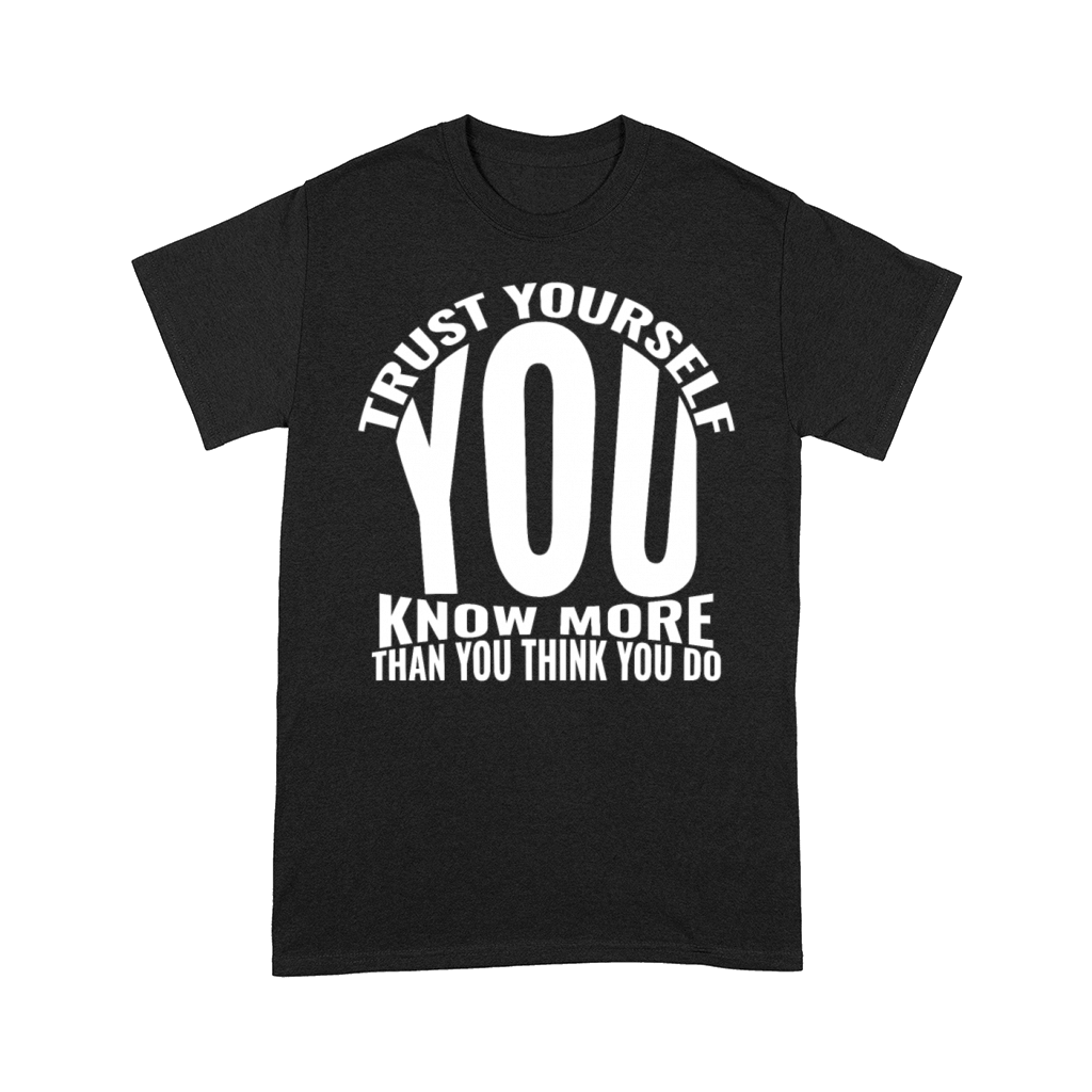 Trust yourself you know more than you think you do Comfort T-shirt