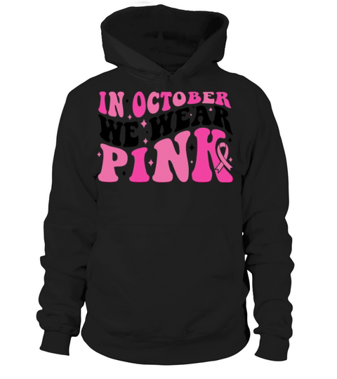 In October We Wear Pink Hoodie Unisex