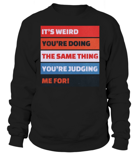 Its weird Sweatshirt Unisex