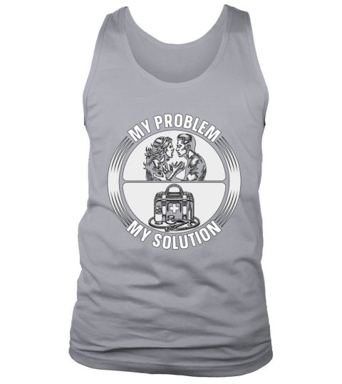 Nurse Practitioner My Problem My Pictogram Dad Mom Tank Top Unisex