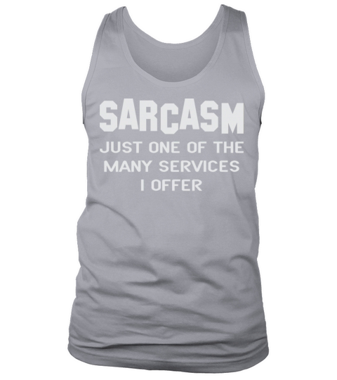 Sarcasm Just One Of The Many Services Offer Quote Tank Top Unisex