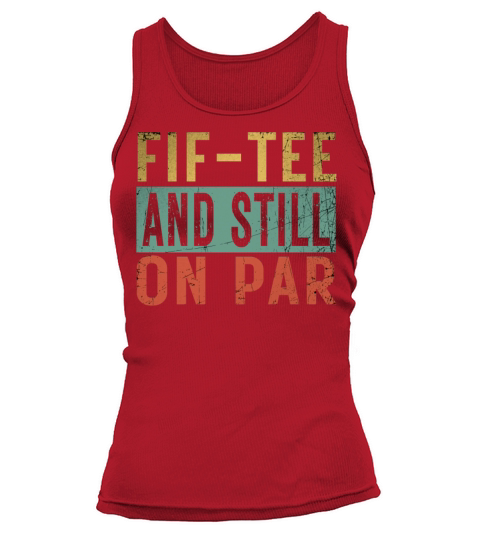 Funny 50th Birthday Golf Lover Fif-tee and still o Tank top Woman