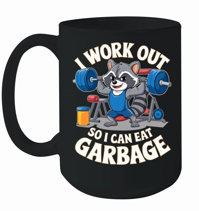 I Work Out So I Can Eat Garbage - Funny Gym Ceramic Mug
