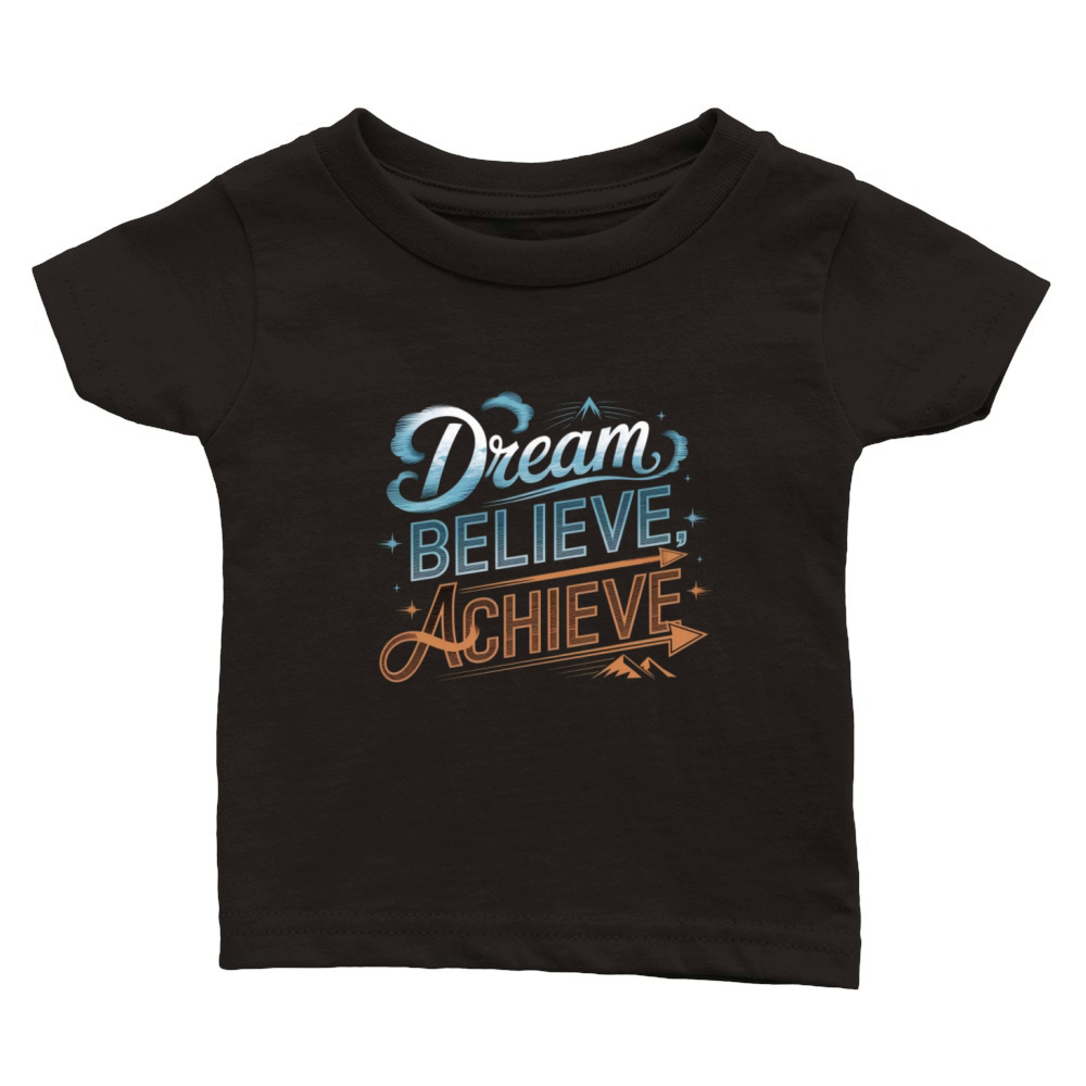 Dream Believe Achieve Classic Baby Crewneck T-shirt