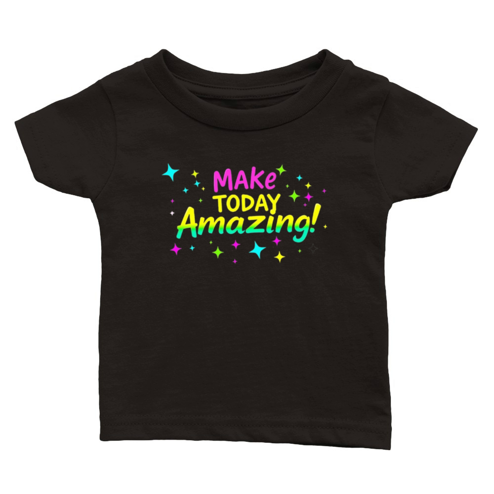 Make Today Amazing Classic Baby Crewneck T-shirt