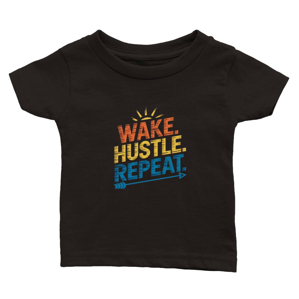Wake Hustle Repeat Classic Baby Crewneck T-shirt