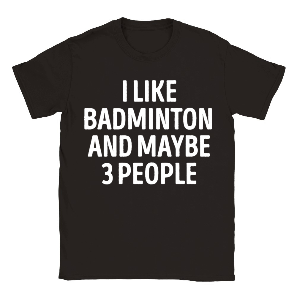 I Like Badminton And Maybe 3 People Classic Kids Crewneck T-shirt