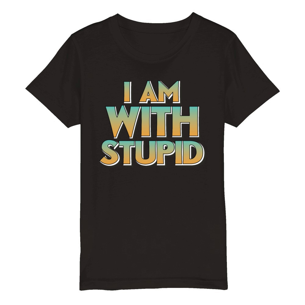 I am with stupid Organic Kids Crewneck T-shirt