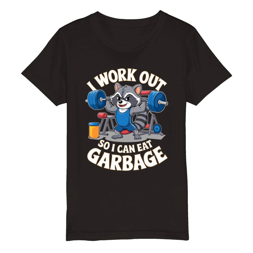 I Work Out So I Can Eat Garbage - Funny Gym Organic Kids Crewneck T-shirt
