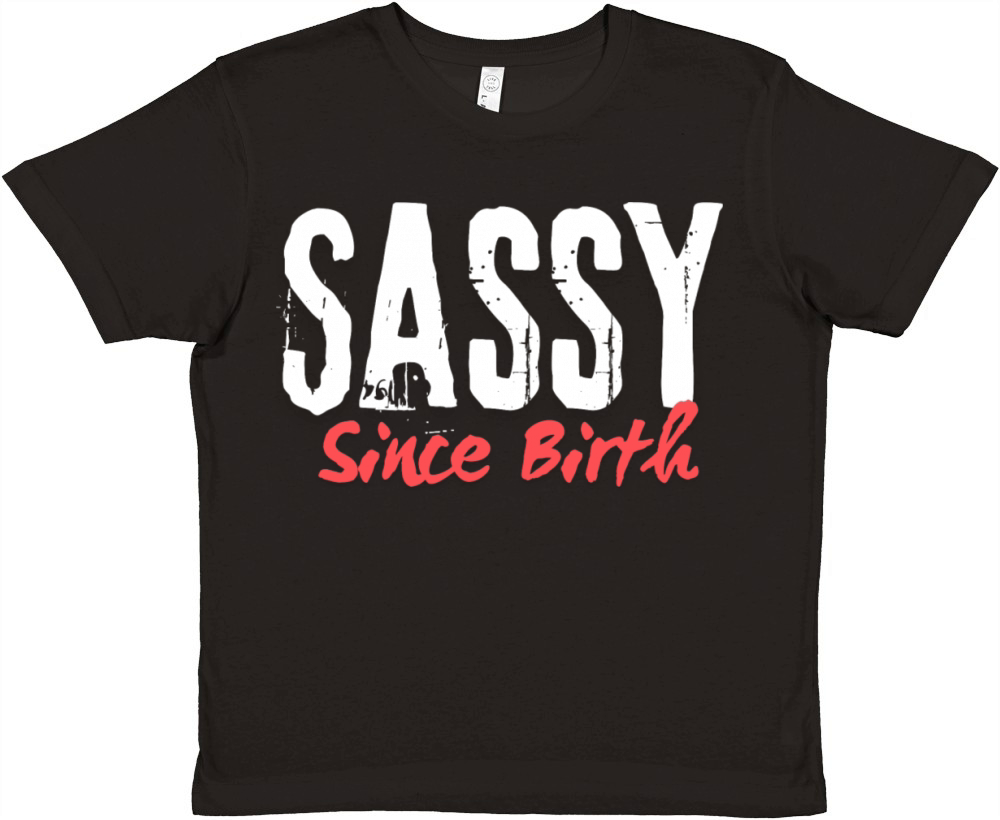 Sassy Since Birth Bold Attitude Quote Design Premium Kids Crewneck T-shirt