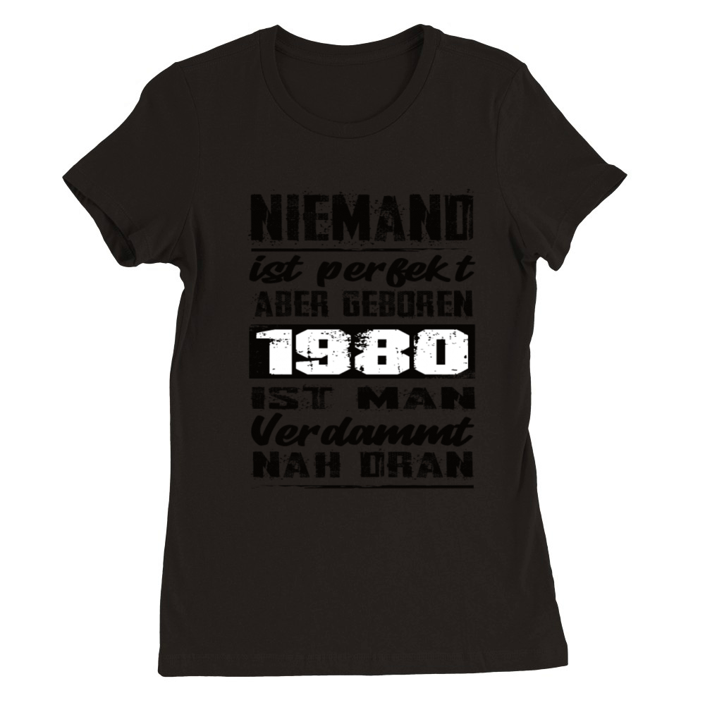 Nobody Is Perfect But Born 1980 Birthday Premium Womens Crewneck T-shirt