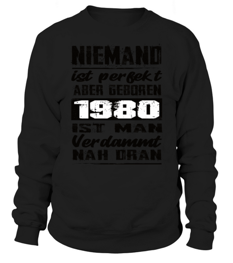 Nobody Is Perfect But Born 1980 Birthday Sweatshirt Unisex