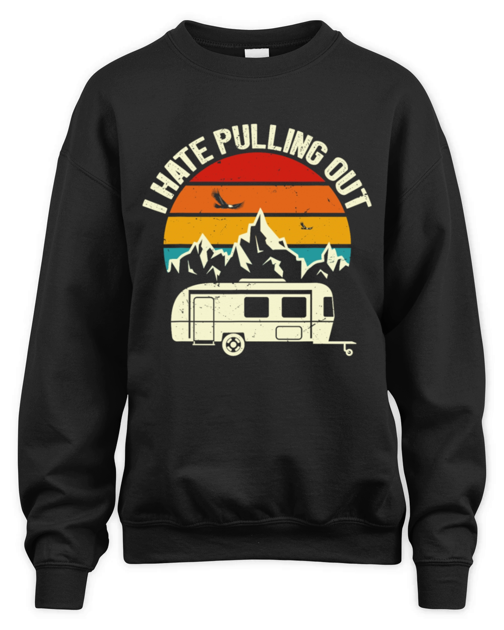 Vintage Mountains I Hate Pulling Out Funny Camping Unisex Premium Crewneck Sweatshirt
