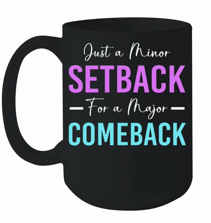 Motivational Saying Minor Setback A Major Comeback Ceramic Mug
