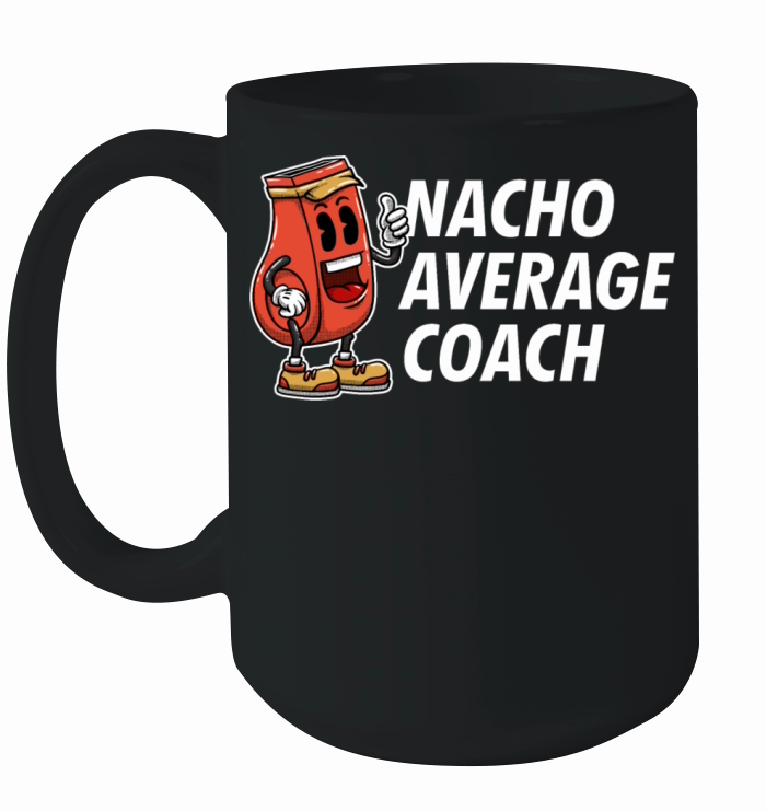 Nacho Average Coach Funny Coaching Humor Mentor Tr Ceramic Mug