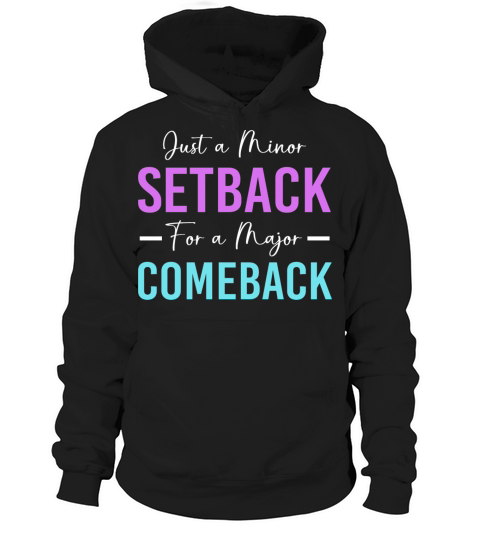 Motivational Saying Minor Setback A Major Comeback Hoodie Unisex