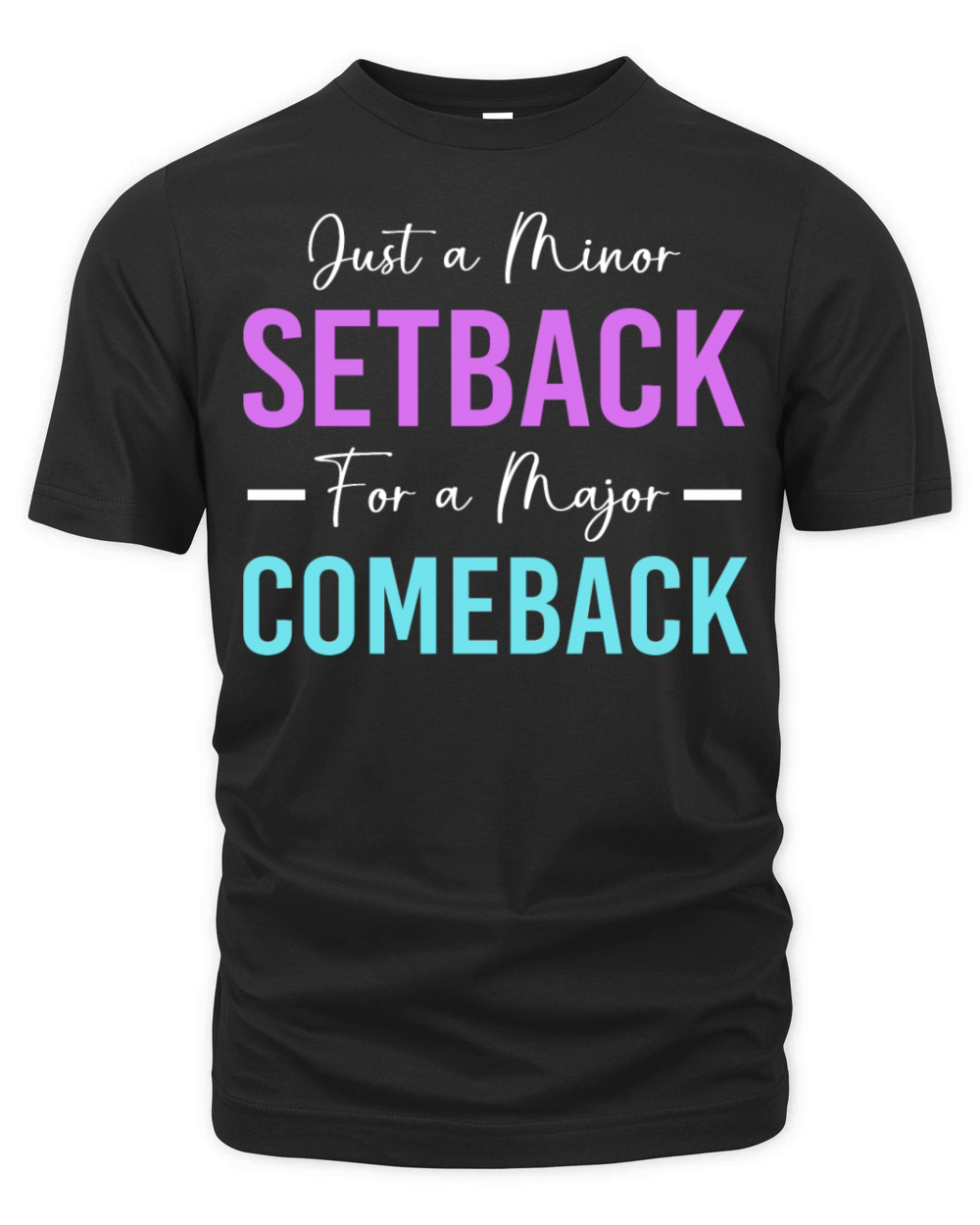 Motivational Saying Minor Setback A Major Comeback Organic Unisex T-shirt