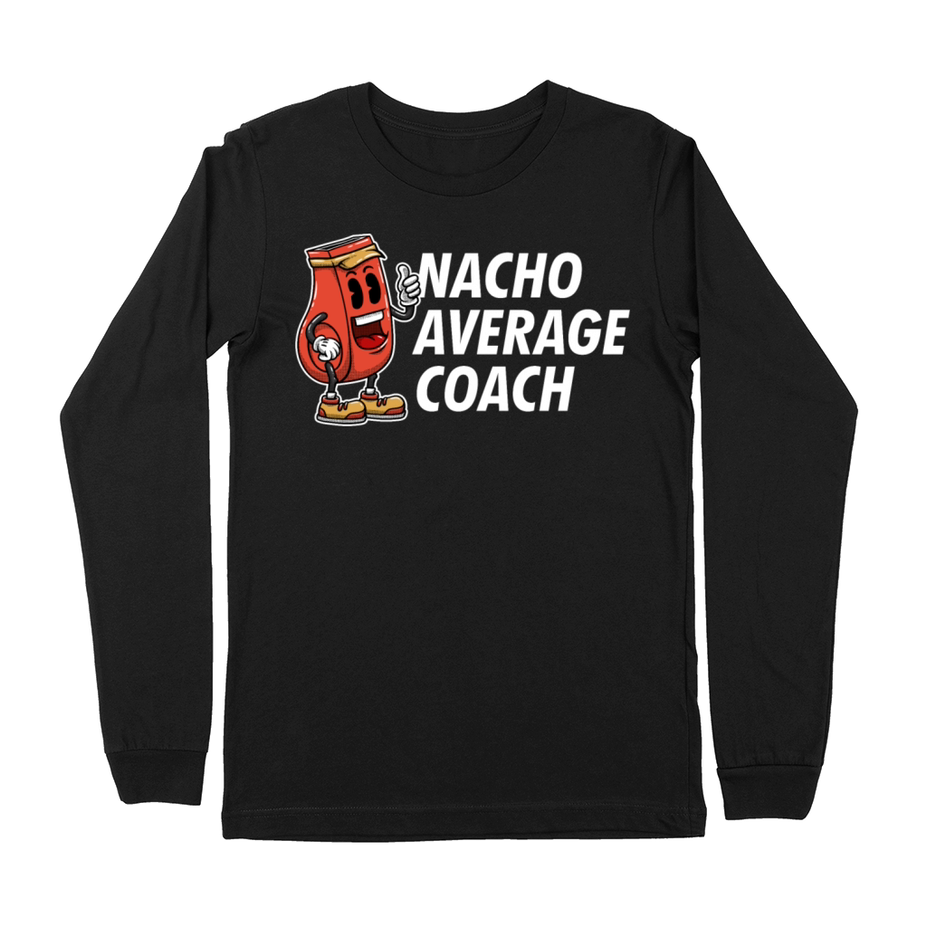 Nacho Average Coach Funny Coaching Humor Mentor Tr Premium Long Sleeve