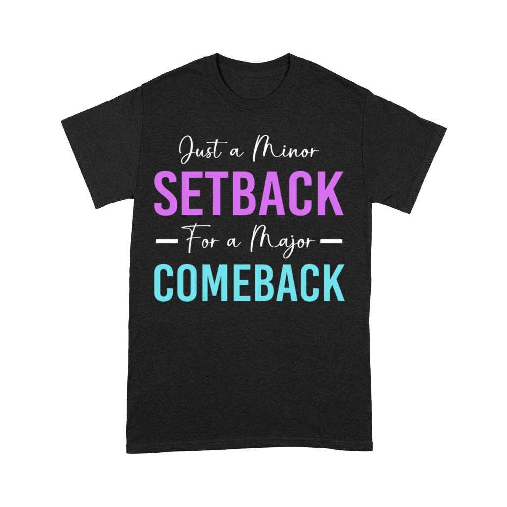 Motivational Saying Minor Setback A Major Comeback Premium T-shirt