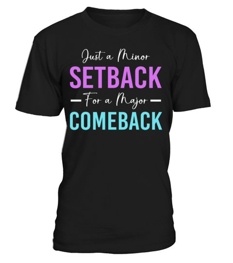 Motivational Saying Minor Setback A Major Comeback T-Shirt Unisex