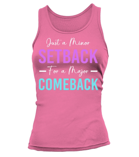 Motivational Saying Minor Setback A Major Comeback Tank top Woman