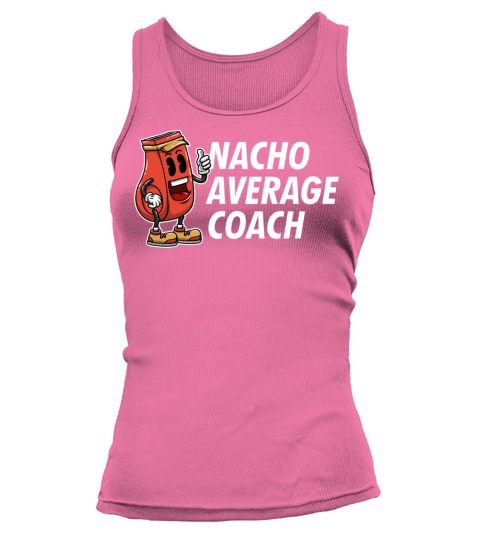 Nacho Average Coach Funny Coaching Humor Mentor Tr Tank top Woman