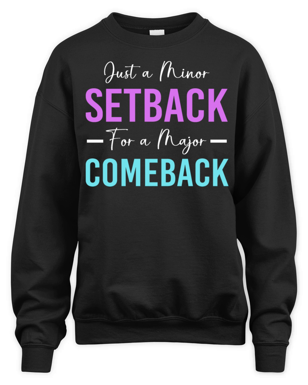 Motivational Saying Minor Setback A Major Comeback Unisex Premium Crewneck Sweatshirt