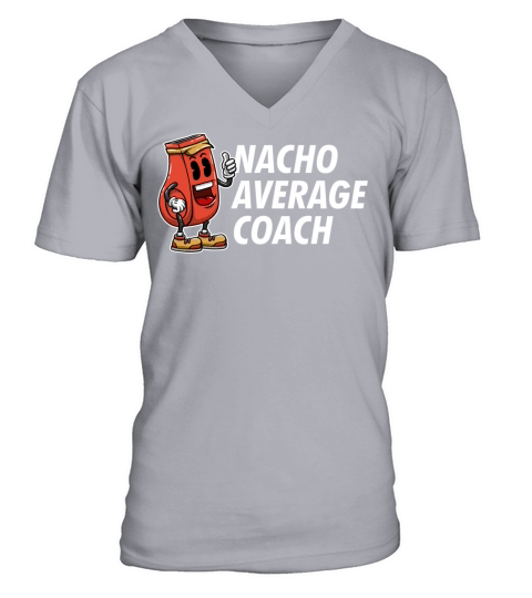 Nacho Average Coach Funny Coaching Humor Mentor Tr V-Neck T-shirt