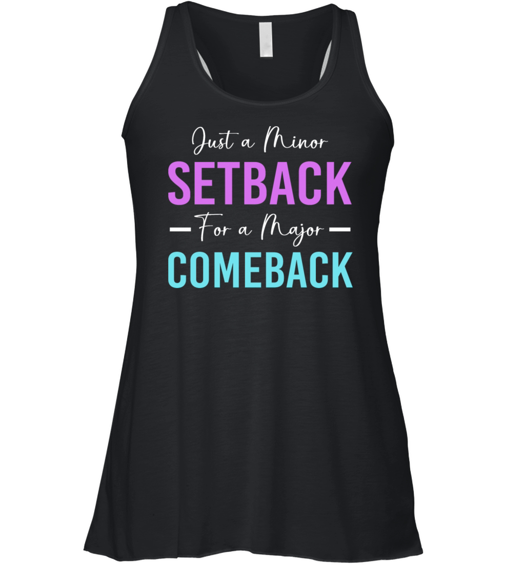 Motivational Saying Minor Setback A Major Comeback Women's Flowy Tank Top