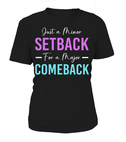 Motivational Saying Minor Setback A Major Comeback Women's T-Shirt