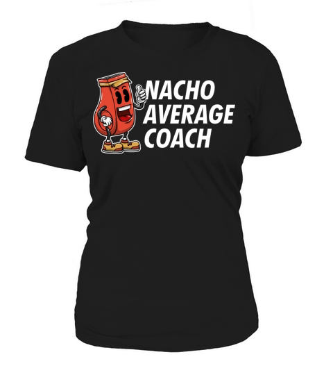 Nacho Average Coach Funny Coaching Humor Mentor Tr Women's T-Shirt