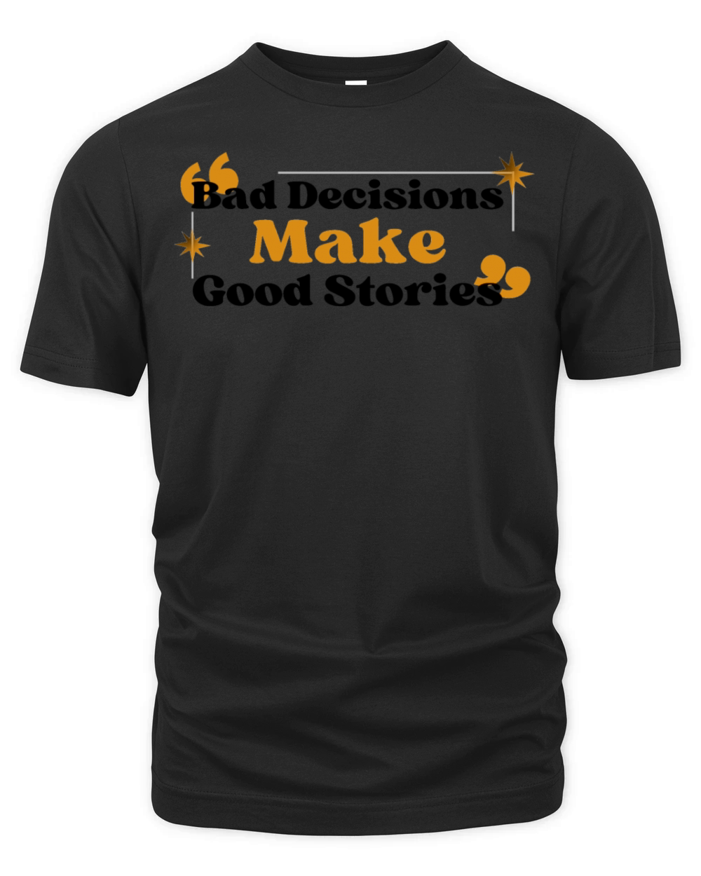 Bad-Decisions-Make-Good-Stories Organic Unisex T-shirt