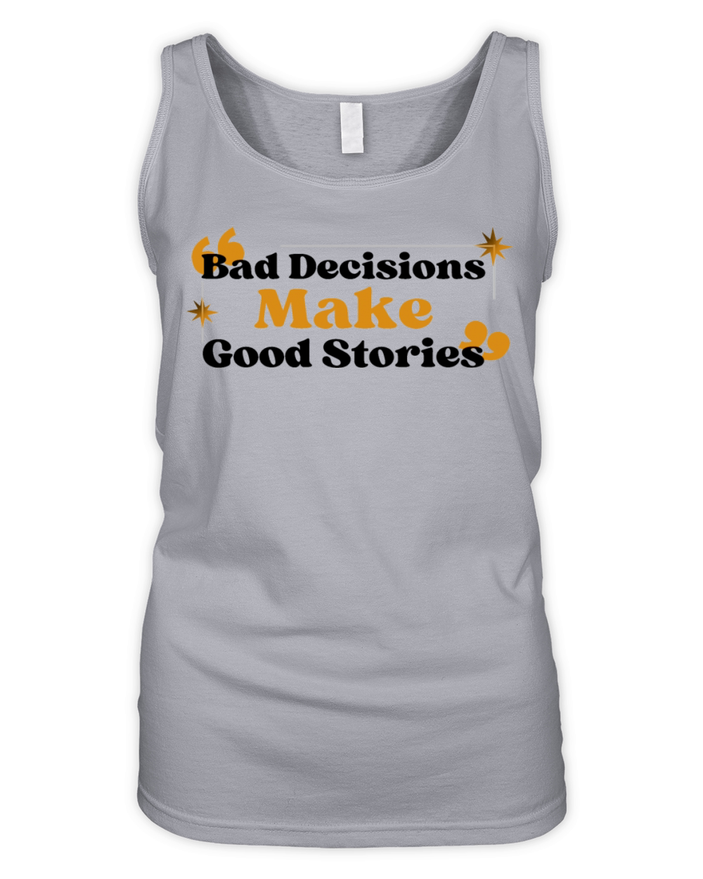 Bad-Decisions-Make-Good-Stories Organic Women's Tank Top