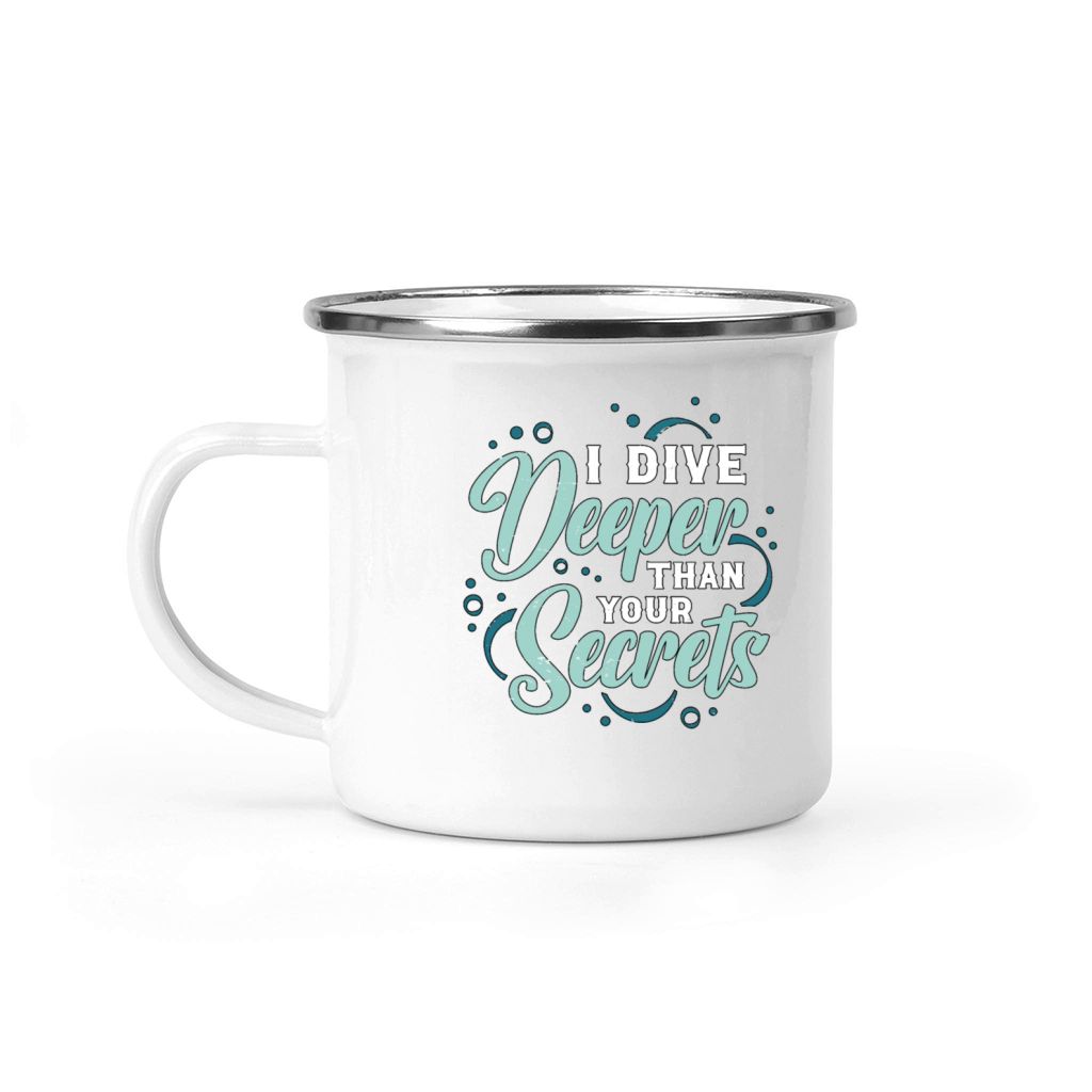 Scuba Diving I Dive Deeper Than Your Secrets Diver Camping Mug