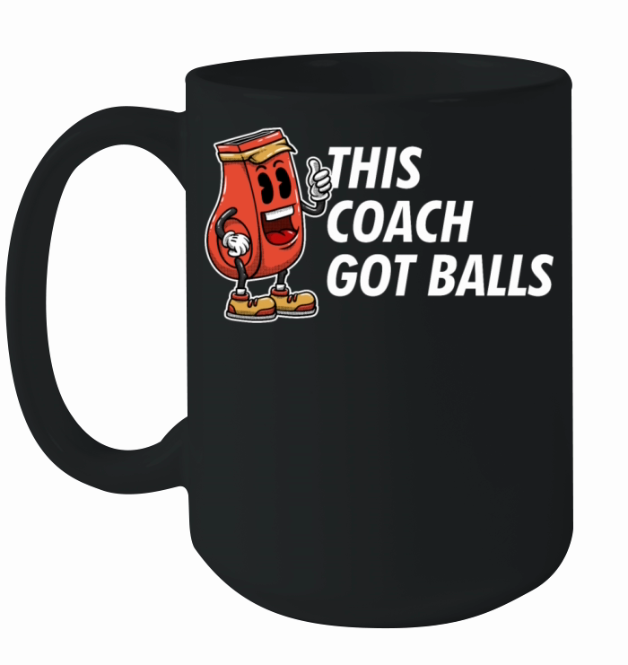 This Coach Got Balls Funny Coaching Humor Mentor T Ceramic Mug