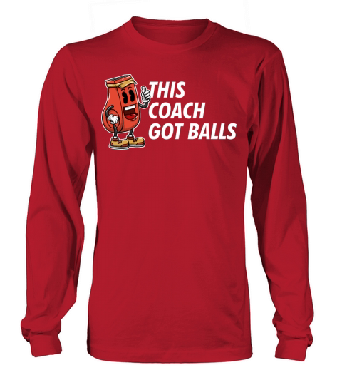 This Coach Got Balls Funny Coaching Humor Mentor T Long sleeved Unisex
